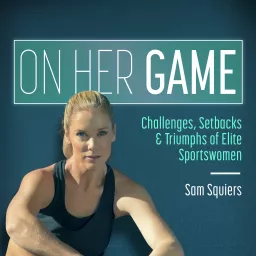 On Her Game with Sam Squiers Podcast artwork