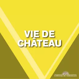 Vie de château Podcast artwork