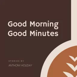 Good Morning, Good Minutes Podcast artwork