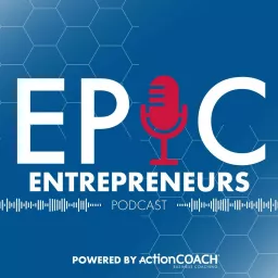 Epic Entrepreneurs Podcast