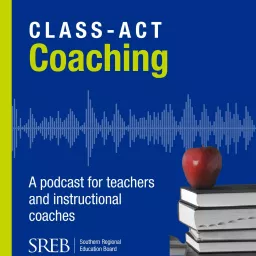 Class-Act Coaching: A Podcast for Teachers and Instructional Coaches artwork