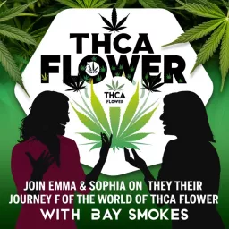 Exploring THCa Flower with Emma & Sophia