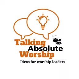 Talking Absolute Worship Podcast artwork