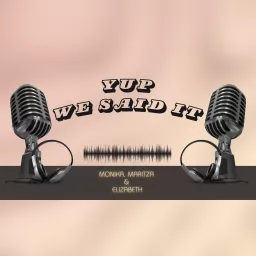 Yup We Said It Podcast artwork