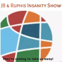 JB & Ruphis Insanity Show 's Podcast artwork