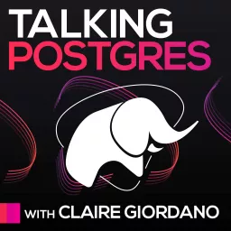 Talking Postgres with Claire Giordano Podcast artwork