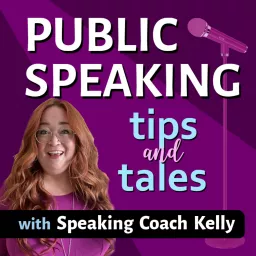 Public Speaking Tips and Tales with Speaking Coach Kelly