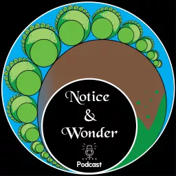 Notice and Wonder Podcast