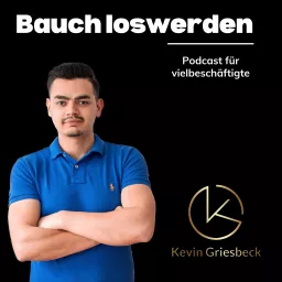 Bauch loswerden mit Kevin Griesbeck: Abnehmen ohne großen Zeitaufwand & ohne Verzicht