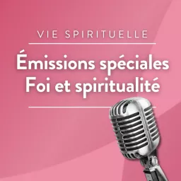 Émissions spéciales foi et spiritualité · RCF Lyon