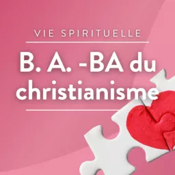 B. A. -BA du christianisme Podcast artwork