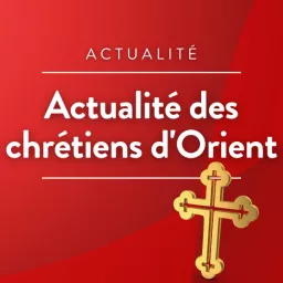 Actualité des chrétiens d'Orient