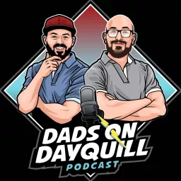 Dads on Dayquill Podcast artwork