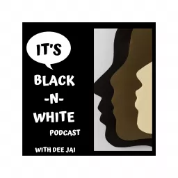 It's- Black -N- White Podcast artwork