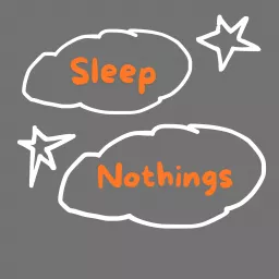 SLEEP NOTHINGS Podcast artwork