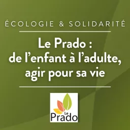 Le Prado : de l'enfant à l'adulte, agir pour sa vie · RCF en AuRA