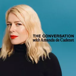 The Conversation with Amanda de Cadenet Podcast artwork