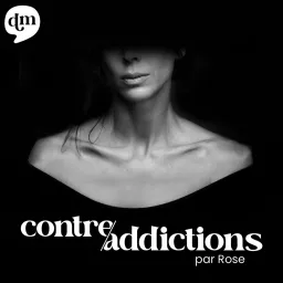 Contre-addictions par Rose Podcast artwork