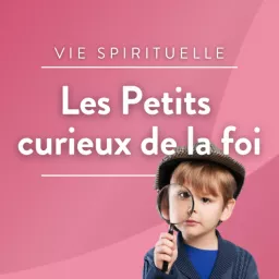 Les petits curieux de la foi