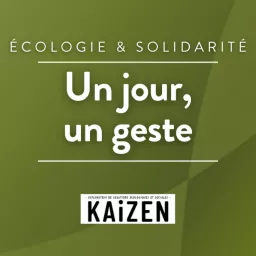 Un jour, un geste - Agir pour l’écologie avec Kaizen