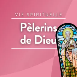 Pèlerins de Dieu • RCF Hauts de France