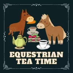 Equestrian Tea Time Podcast artwork