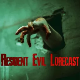 Resident Evil Lorecast Podcast artwork