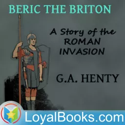 Beric the Briton - A Story of the Roman Invasion by George Alfred Henty