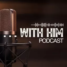 ... with Him Podcast artwork