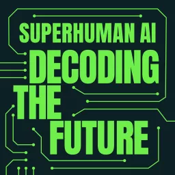 Superhuman AI: Decoding the Future Podcast artwork