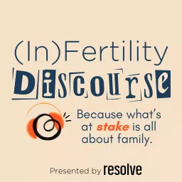 (In)Fertility Discourse: A RESOLVE Podcast