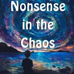 Nonsense in the Chaos Podcast artwork