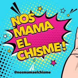 Nos mama el chisme Podcast artwork