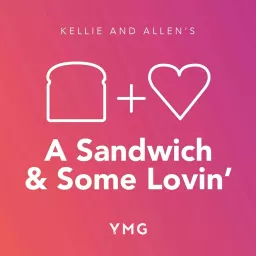 A Sandwich and Some Lovin’ Podcast artwork