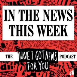 In The News This Week (the Have I Got News For You podcast) artwork