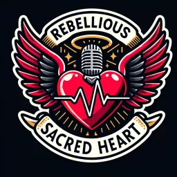 Rebellious Sacred Heart Podcast artwork