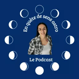 En quête de sens astro, le podcast.