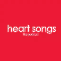 Heart Songs: The Podcast