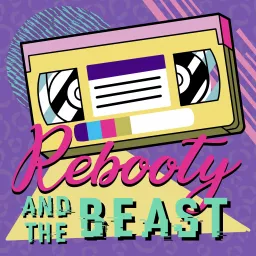 Rebooty & The Beast Podcast artwork