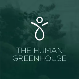 The Human Greenhouse Podcast artwork