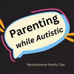 Parenting while Autistic