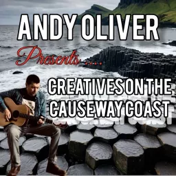 Andy Oliver presents Creatives on the Causeway Coast.