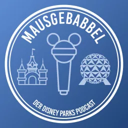 Mausgebabbel - Der Disney Parks Podcast artwork