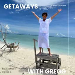 Getaways with Gregg Podcast artwork