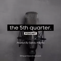 The 5th Quarter Podcast with Sandy Adams artwork