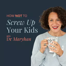 How Not to Screw Up Your Kids Podcast artwork