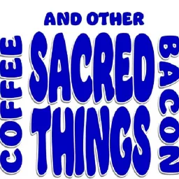 Coffee, Bacon and Other Sacred Things Podcast artwork