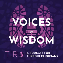 Voices of Wisdom: A Podcast for Thyroid Clinicians artwork