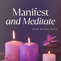 Manifest and Meditate Podcast artwork