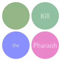 Kill the Pharaoh! Podcast artwork